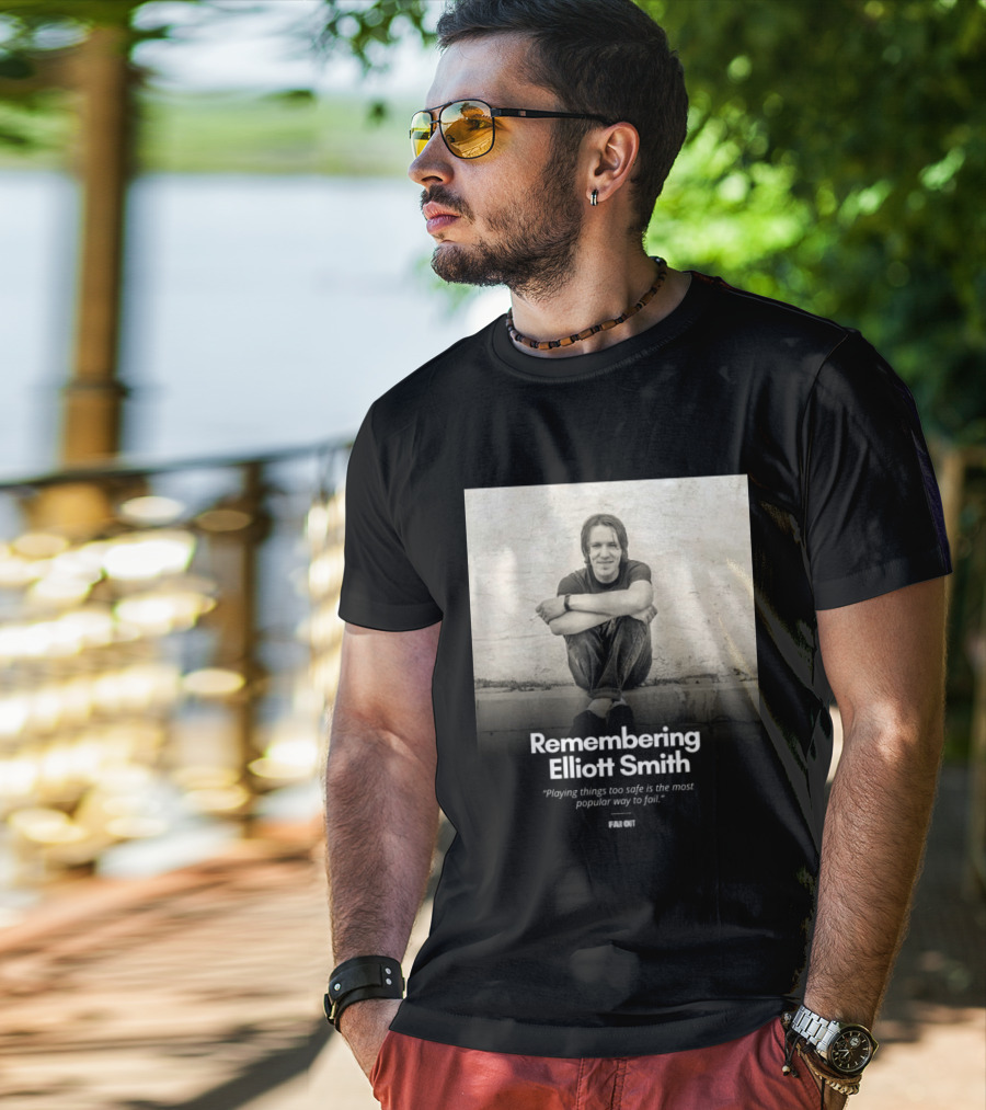Remembering Elliott Smith Playing Things Too Safe Is The Most Popular Way To Fail Far Out T-Shirt