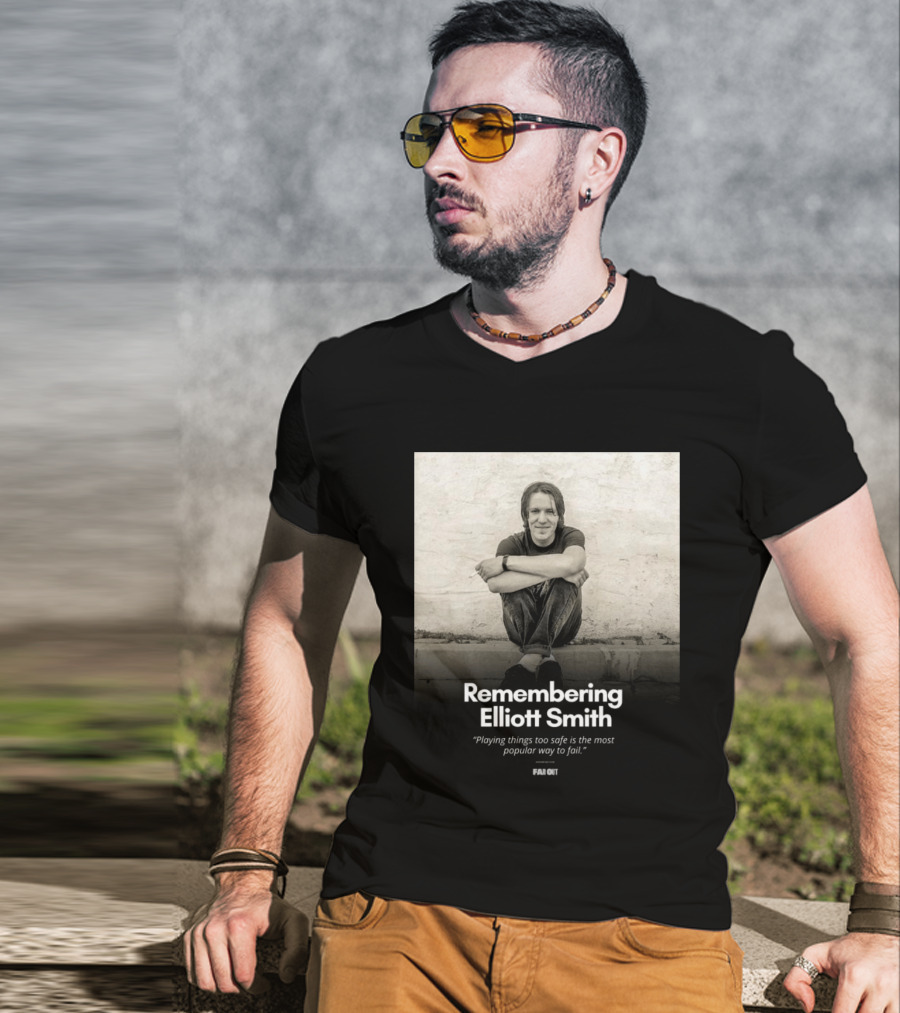 Remembering Elliott Smith Playing Things Too Safe Is The Most Popular Way To Fail Far Out T-Shirt