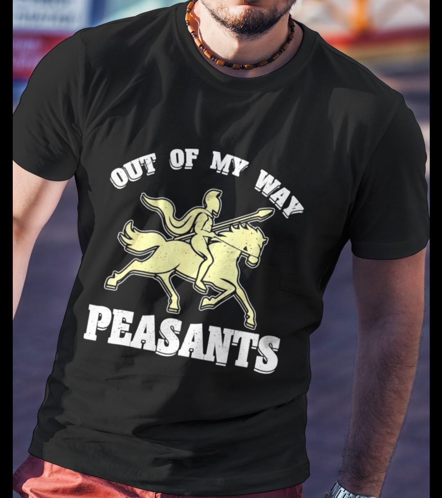 Out Of My Way Peasants Spartan Warrior Horse Rider T-Shirt