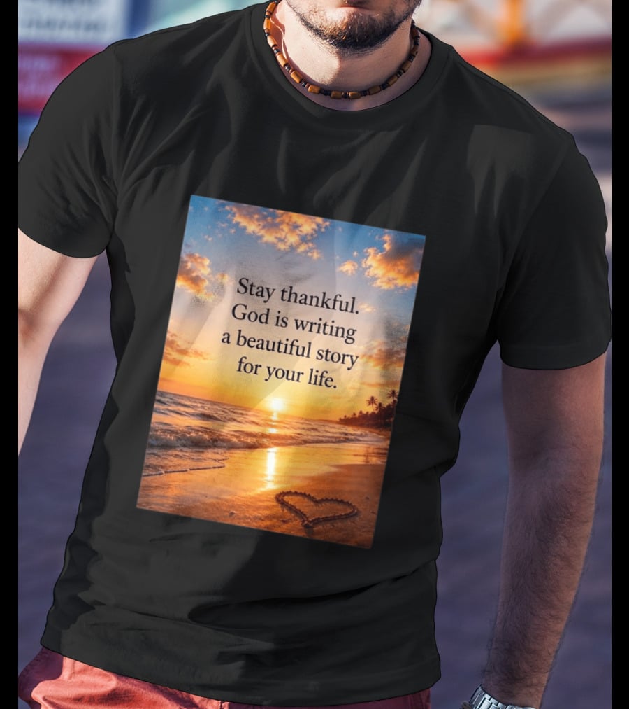 Stay Thankful God Is Writing A Beautiful Story For Your Life Heart Sunset Beach Scene T-Shirt