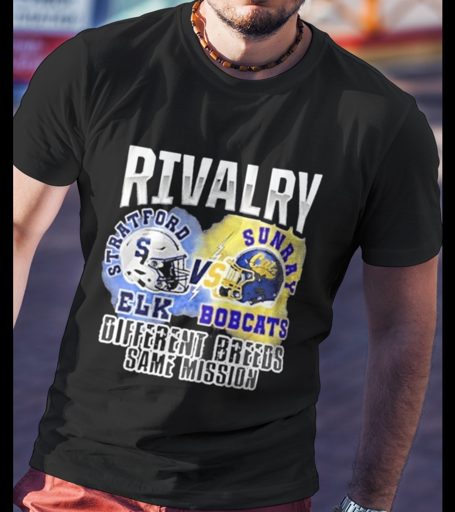 Rivalry Stratford Elk Vs Sunray Bobcats Different Breeds Same Mission T-Shirt