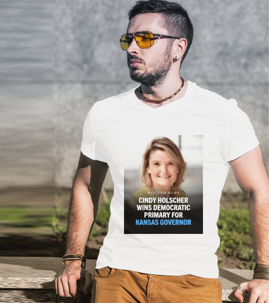 Midterm News Cindy Holscher Wins Democratic Primary For Kansas Governor T-Shirt