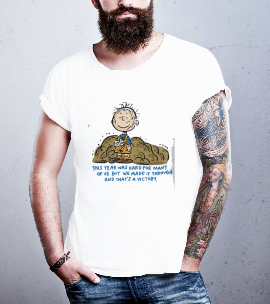 Pig Pen This Year Was Hard For Many Of Us But We Made It Through And That's A Victory Peanuts Iconic Character Resilience T-Shirt