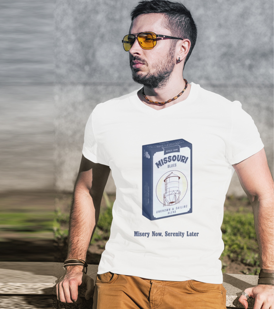 Missouri Blues Since 2018 Water Tower Unknown & Sailing Blend Misery Now Serenity Later T-Shirt