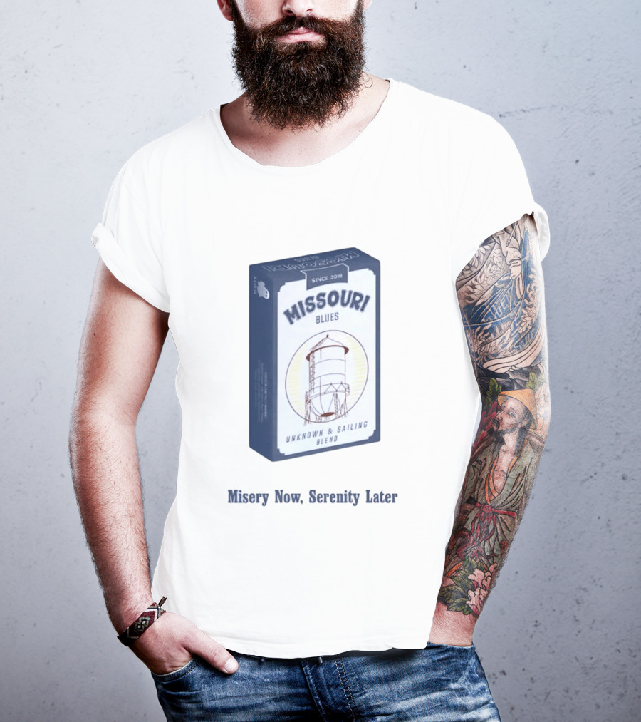 Missouri Blues Since 2018 Water Tower Unknown & Sailing Blend Misery Now Serenity Later T-Shirt