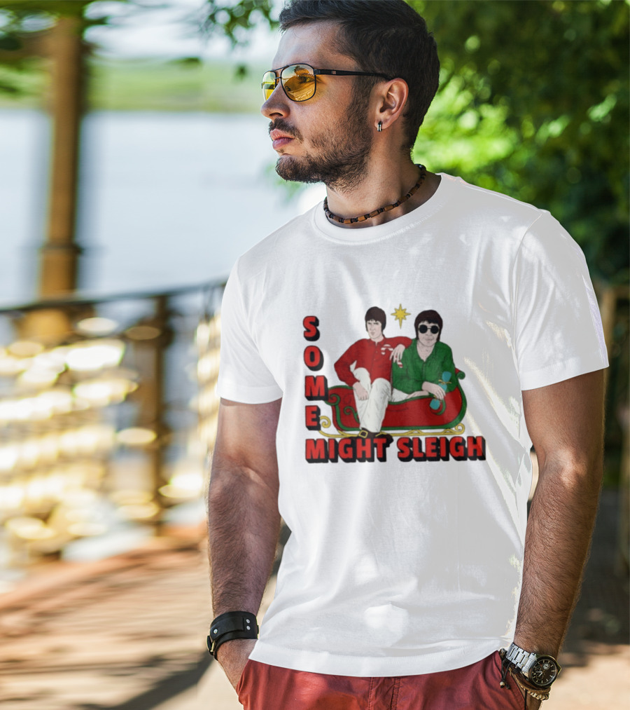 Some Might Sleigh Oasis Christmas Style Duo Sleigh Ride Relaxed Festive Humor T-Shirt