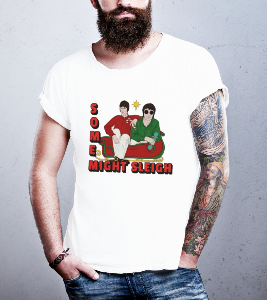 Some Might Sleigh Oasis Christmas Style Duo Sleigh Ride Relaxed Festive Humor T-Shirt