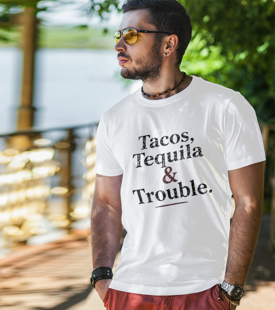 Tacos Tequila & Trouble Party Drinking Fun T-Shirt