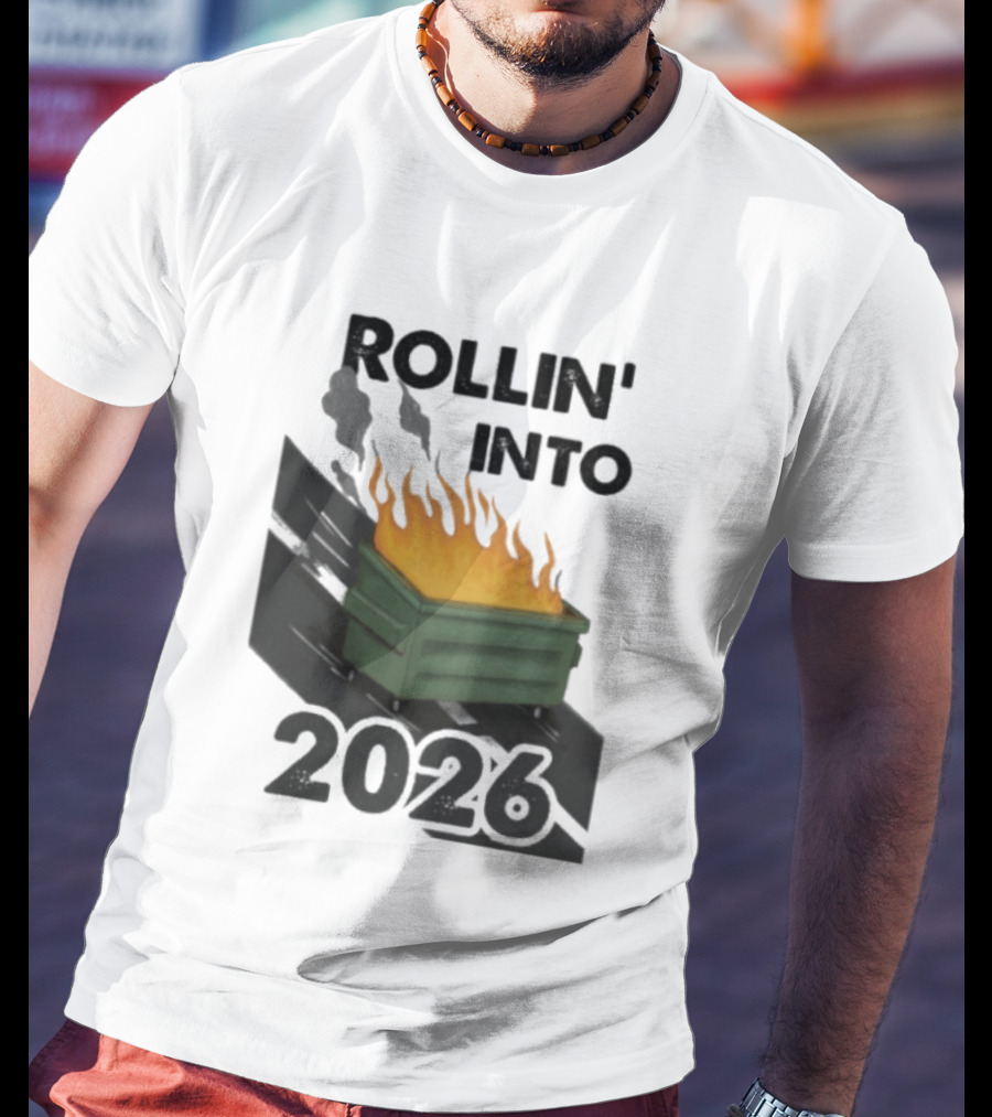 Rollin' Into 2026 Dumpster Fire T-Shirt
