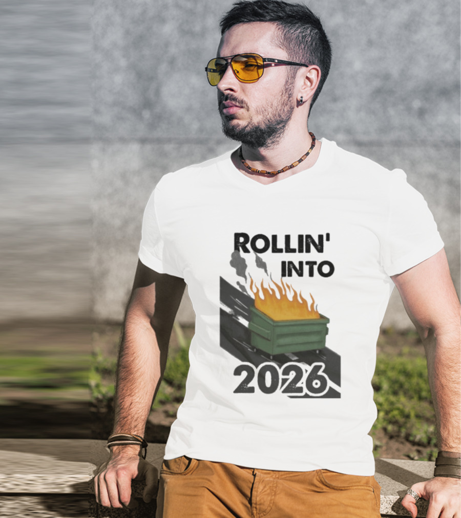 Rollin' Into 2026 Dumpster Fire T-Shirt