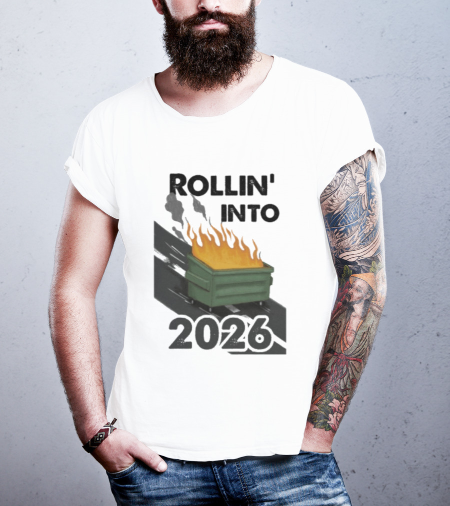 Rollin' Into 2026 Dumpster Fire T-Shirt