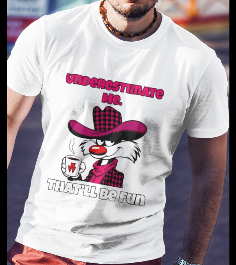 Underestimate Me Thatll Be Fun Cartoon Coffee Cowboy T-Shirt