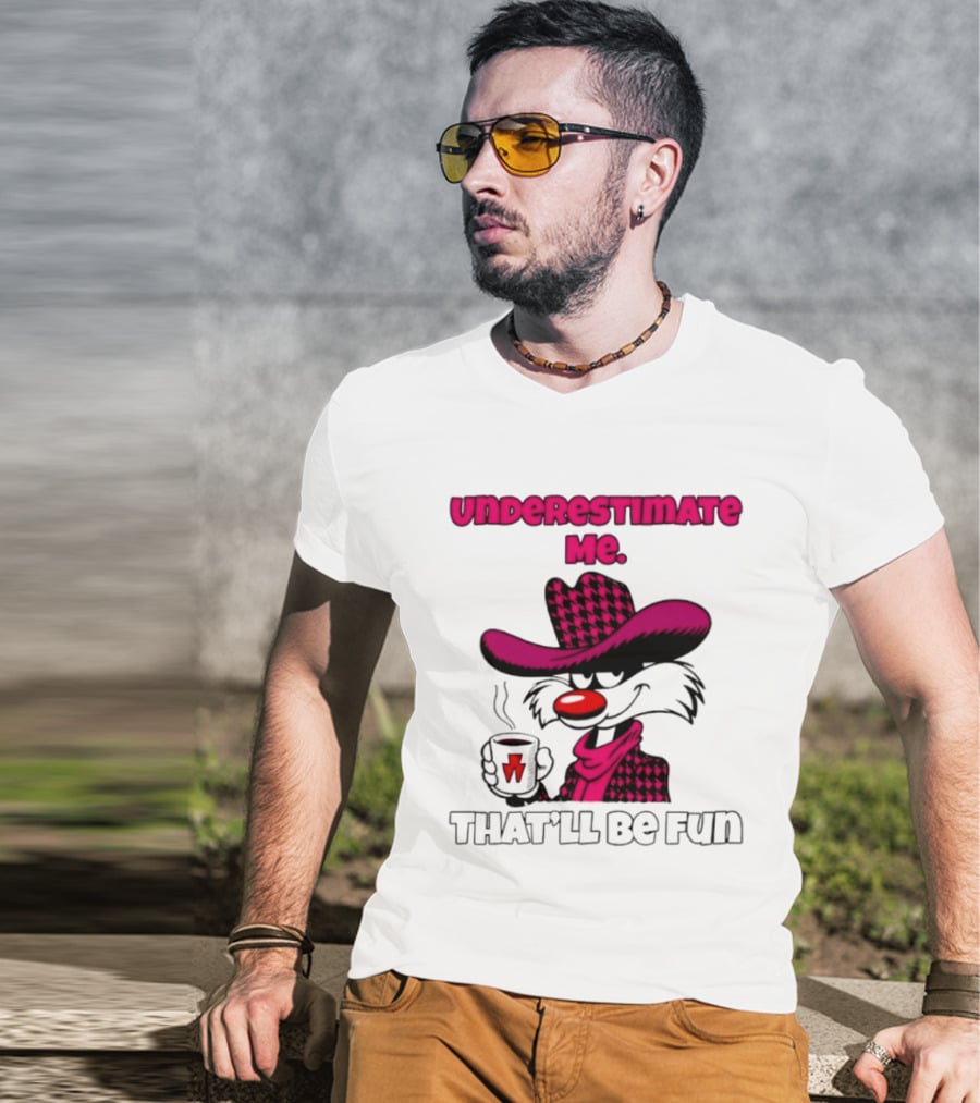 Underestimate Me Thatll Be Fun Cartoon Coffee Cowboy T-Shirt