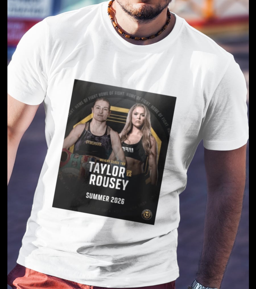 Weight Class TBD Taylor Vs Rousey Summer 2026 Home Of Fight T-Shirt