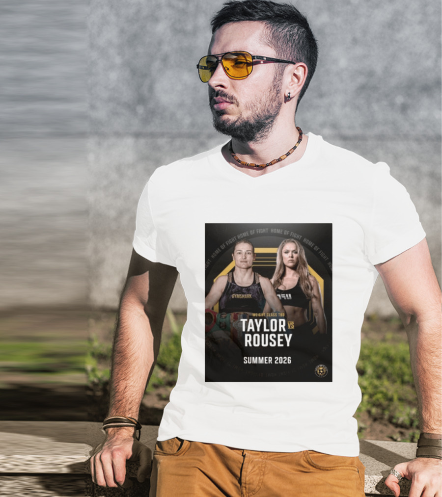 Weight Class TBD Taylor Vs Rousey Summer 2026 Home Of Fight T-Shirt