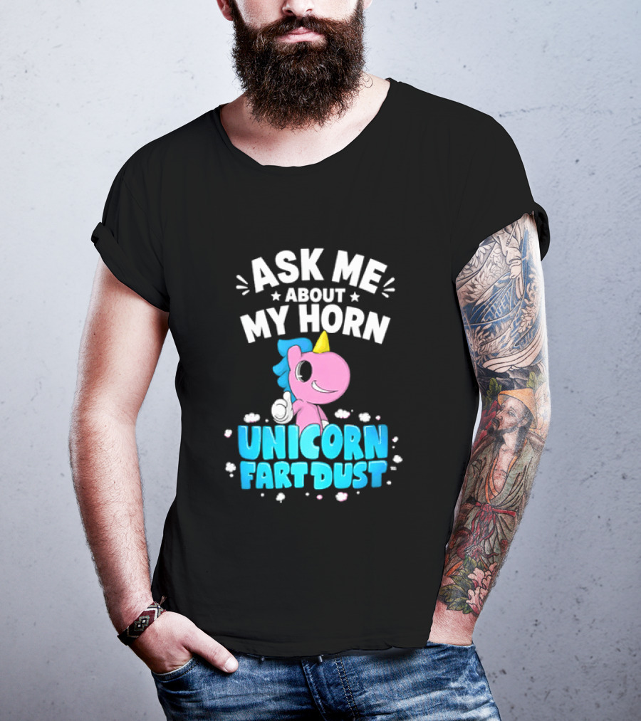 Ask Me About My Horn Unicorn Fart Dust Mythical Creature T-Shirt