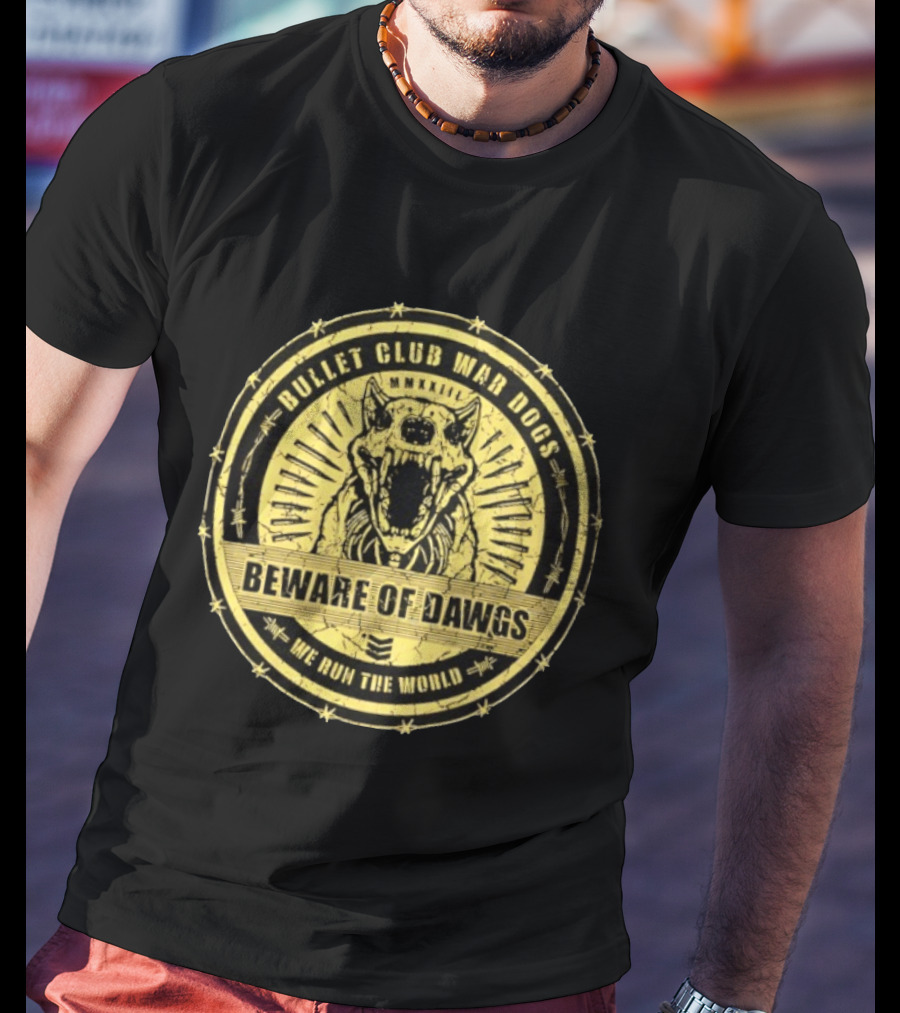 Bullet Club War Dogs Beware Of Dawgs We Run The World MMXXIII T-Shirt