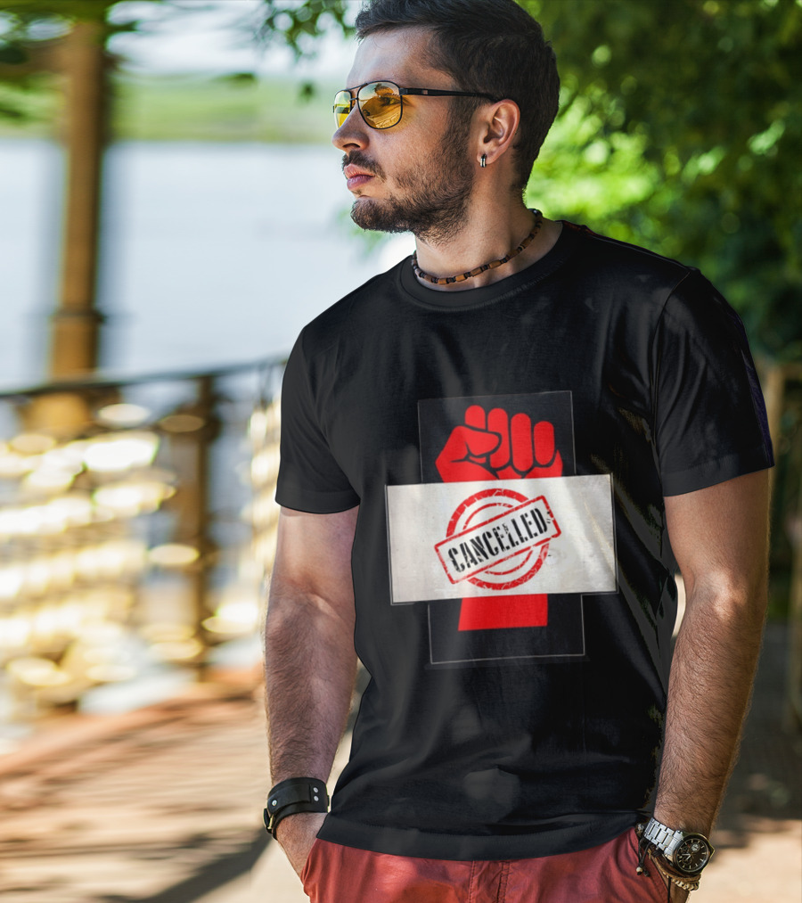 Cancelled Fist Protest Activism Social Justice Raised Clenched T-Shirt