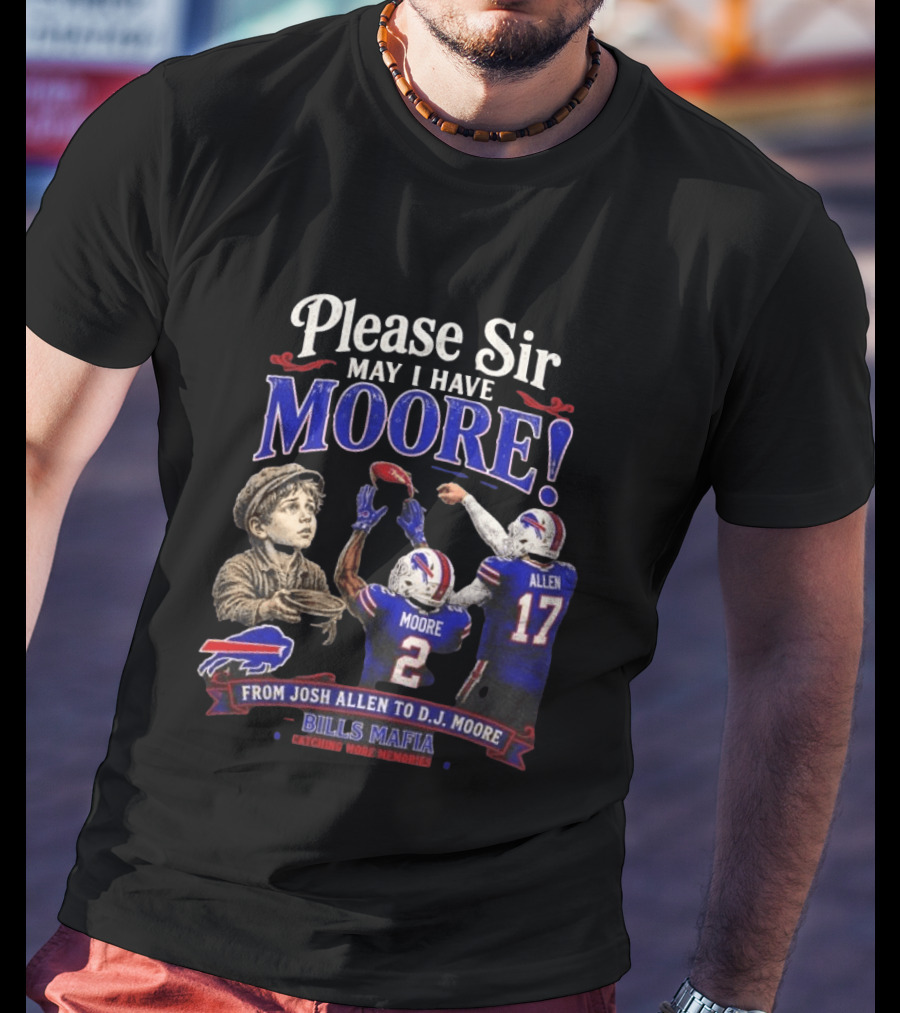 Please Sir May I Have Moore From Josh Allen To D J Moore Bills Mafia T-Shirt
