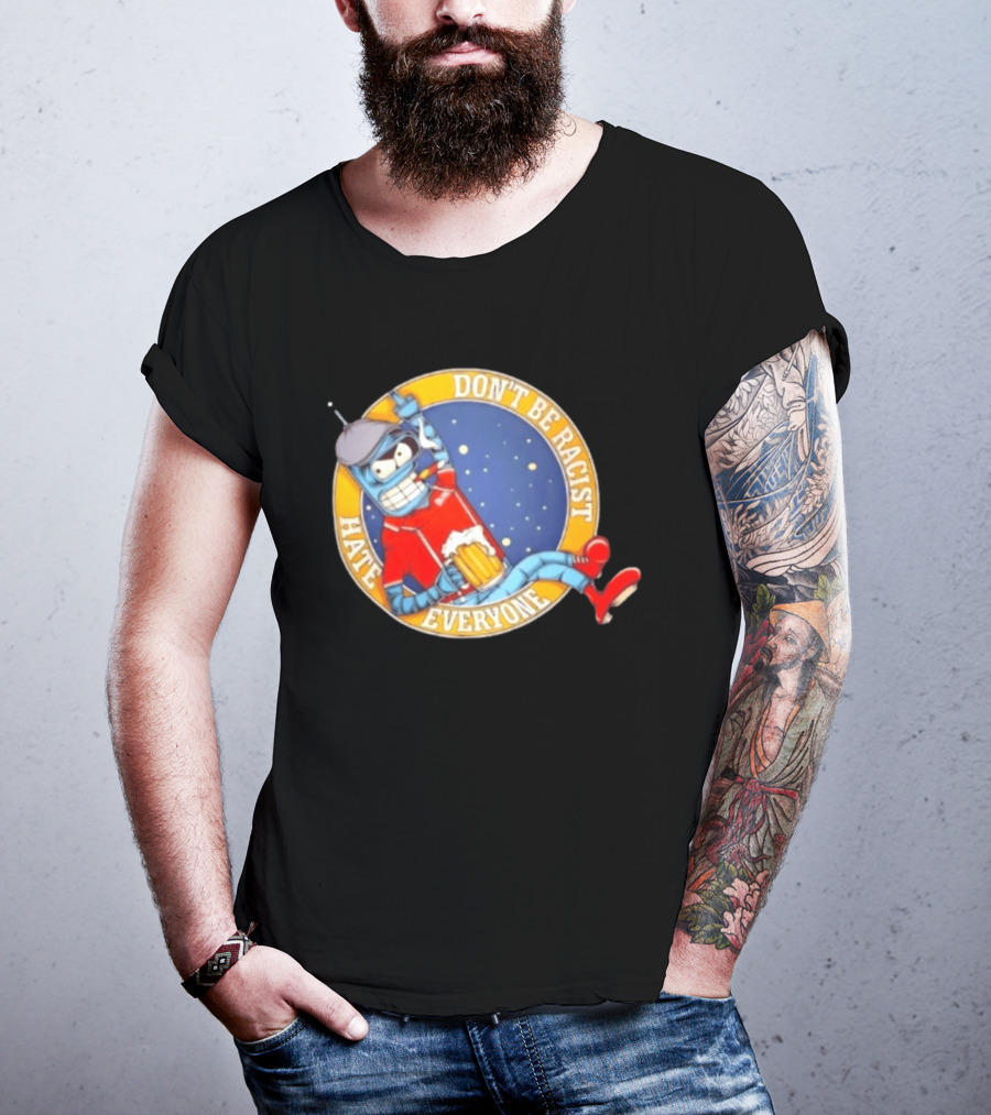 Don't Be Racist Hate Everyone Robot With Beer And Cap T-Shirt