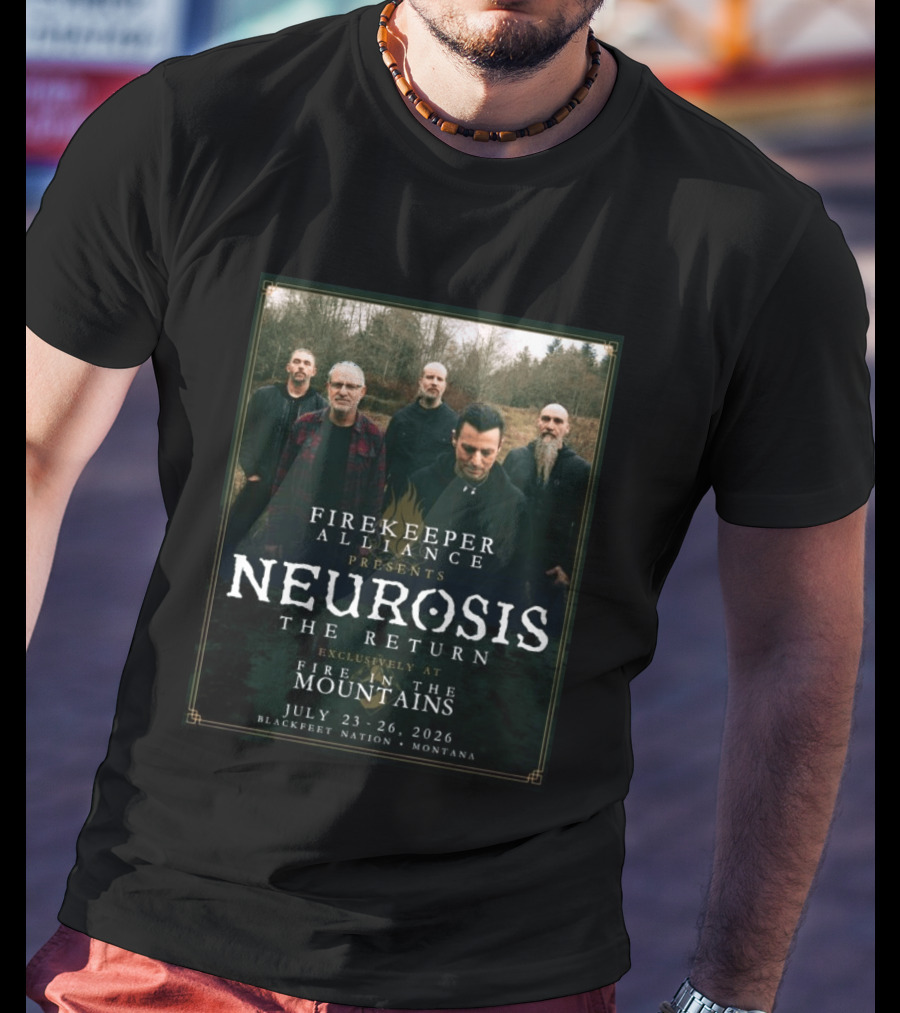 Firekeeper Alliance Presents Neurosis The Return Exclusively At Fire In The Mountains July 23 26 2026 Blackfeet Nation Montana T-Shirt