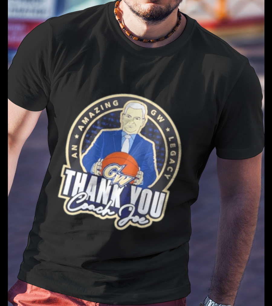 George Washington Amazing GW Legacy Thank You Coach Joe T-Shirt