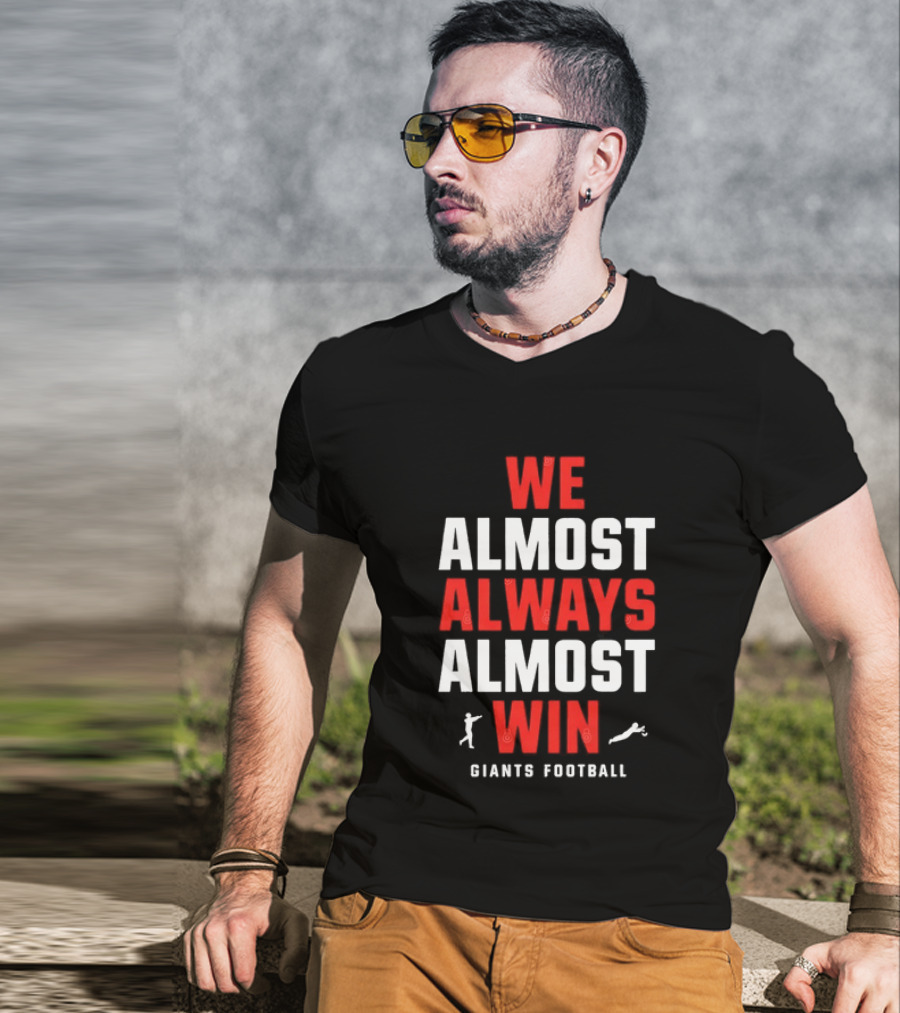 We Almost Always Almost Win Giants Football Humor T-Shirt