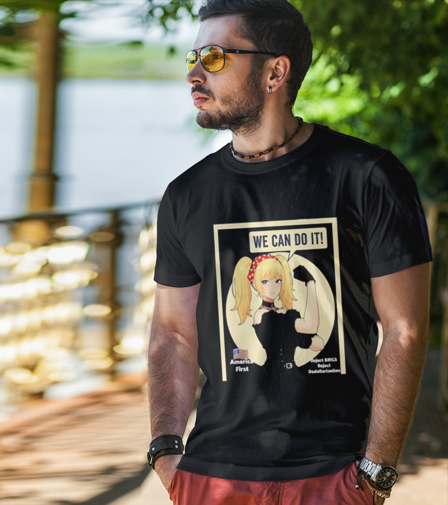 We Can Do It America First Flag Reject BRICS Reject Dedollarisation T-Shirt