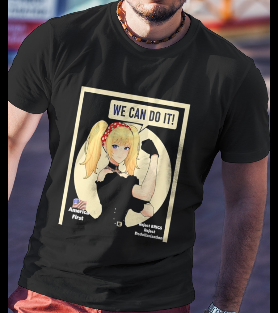 We Can Do It America First Flag Reject BRICS Reject Dedollarisation T-Shirt