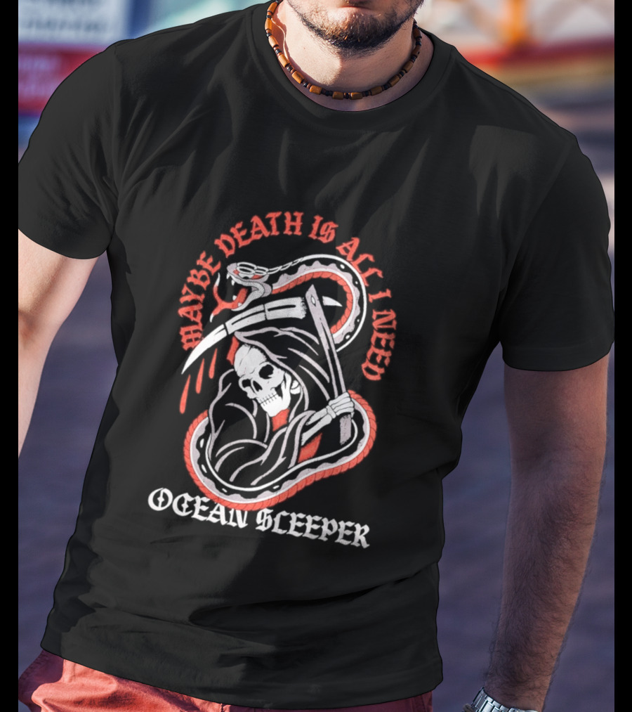 Maybe Death Is All I Need Ocean Sleeper Skeleton T-Shirt