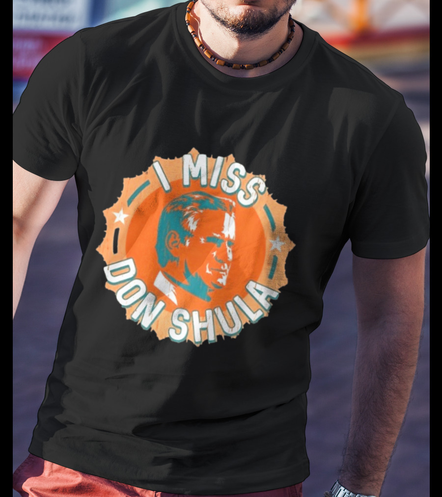 I Miss Don Shula Miami Dolphins Football Fans T-Shirt