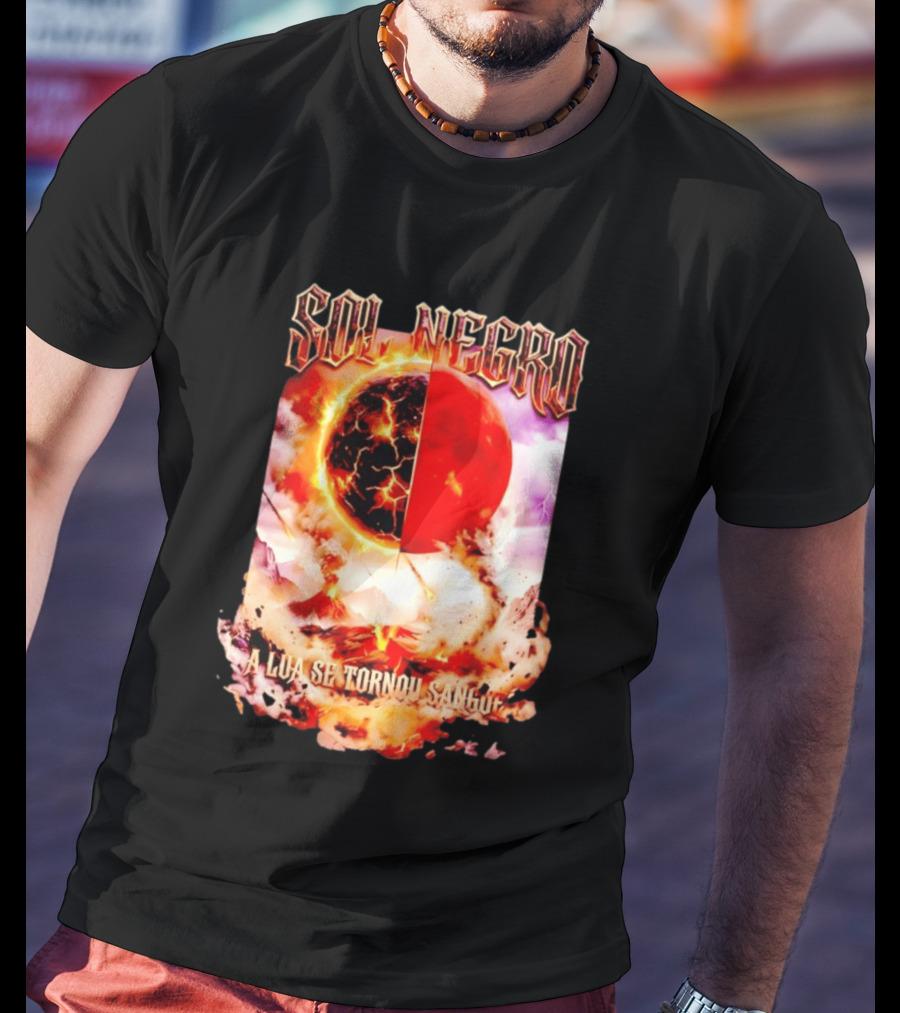 Sol Negro A Lua Se Tornou Sangue Eruptive Cosmic Phenomenon T-Shirt