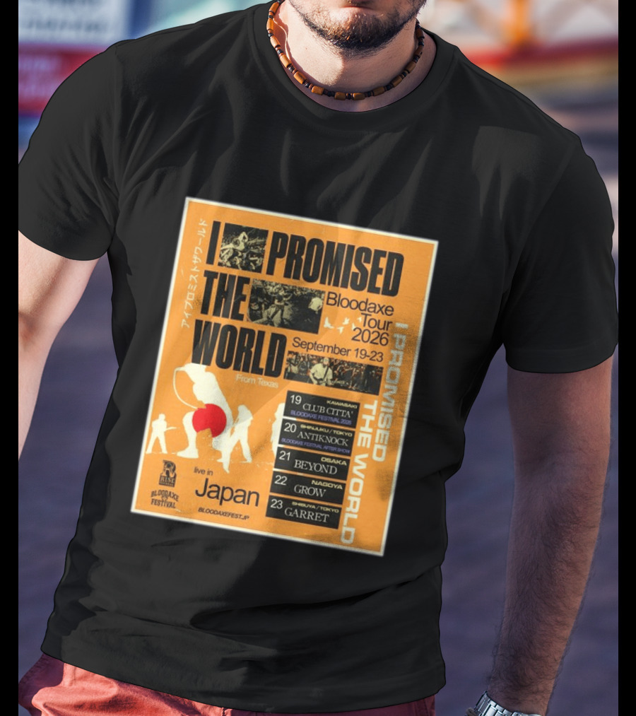 I Promised The World Bloodaxe Tour 2026 Japan September 19 23 Live In Japan Kawasaki Osaka Nagoya Tokyo Club Citta Antiknock Beyond Grow Garret T-Shirt