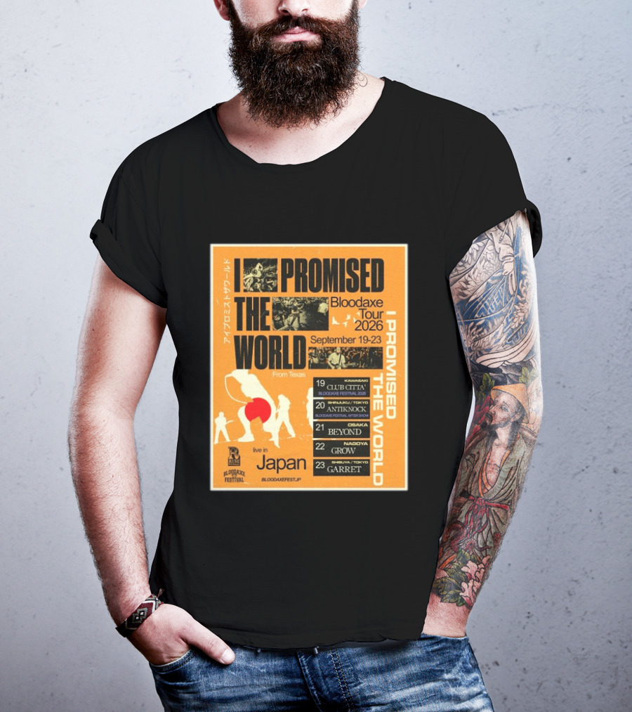 I Promised The World Bloodaxe Tour 2026 Japan September 19 23 Live In Japan Kawasaki Osaka Nagoya Tokyo Club Citta Antiknock Beyond Grow Garret T-Shirt