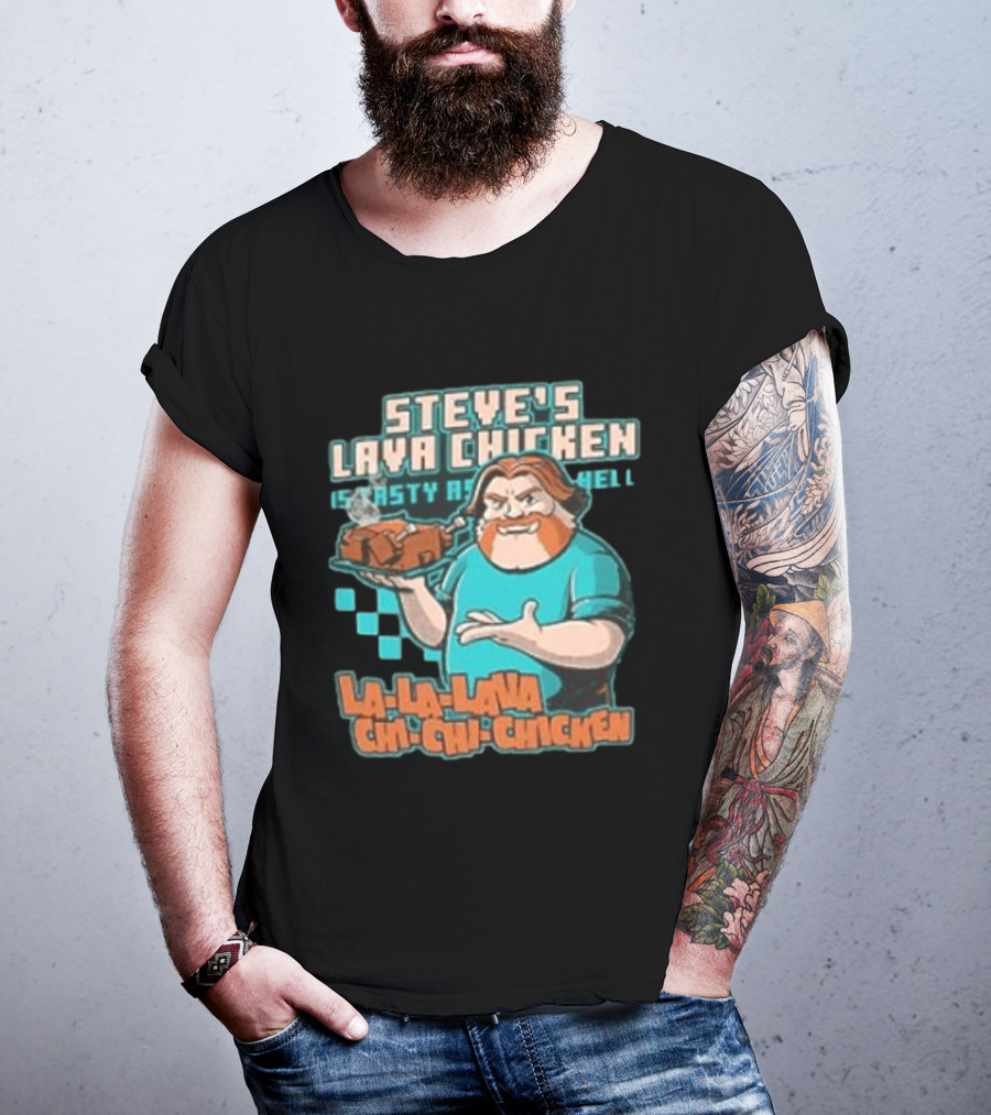 Steve's Lava Chicken Tasty As Hell La La Lava Chi Chi Chicken T-Shirt