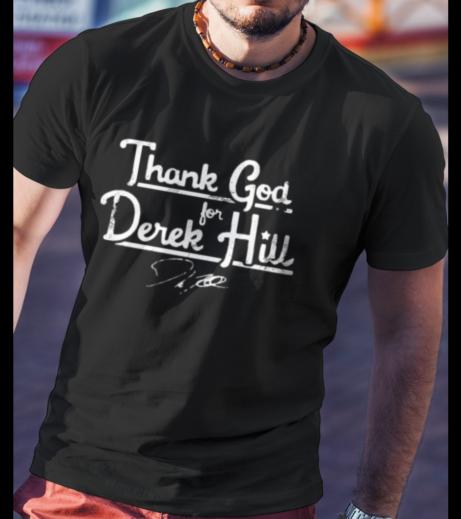 Thank God For Derek Hill Baseball Signature T-Shirt