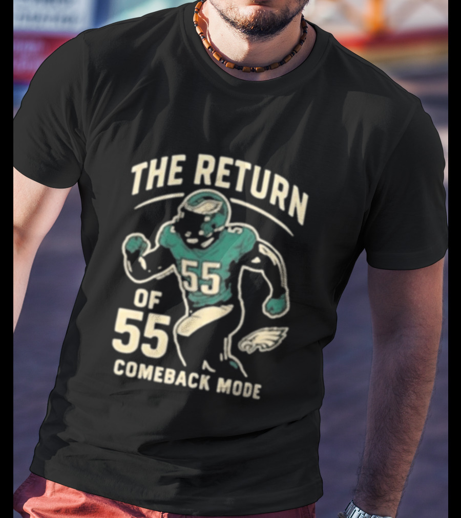 The Return Comeback Mode Of 55 With Eagle Football Player T-Shirt