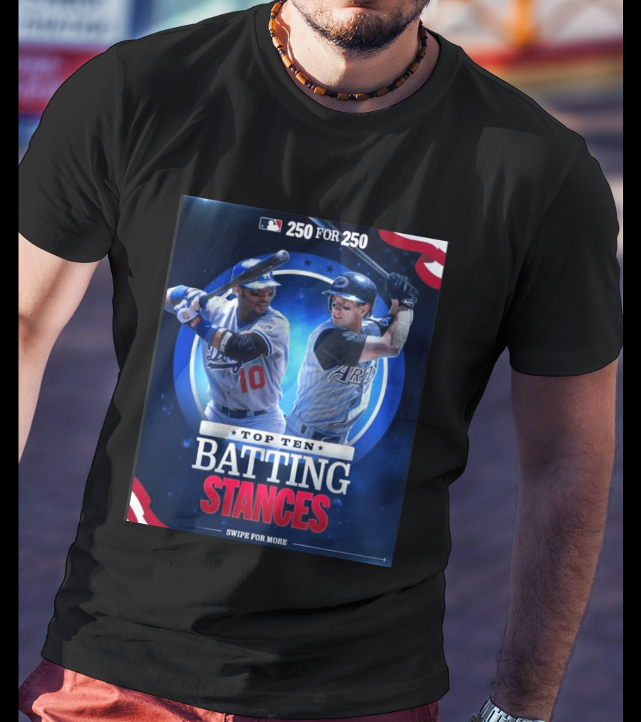 250 For 250 Top Ten Batting Stances Swipe For More T-Shirt