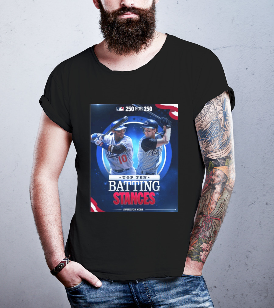 250 For 250 Top Ten Batting Stances Swipe For More T-Shirt