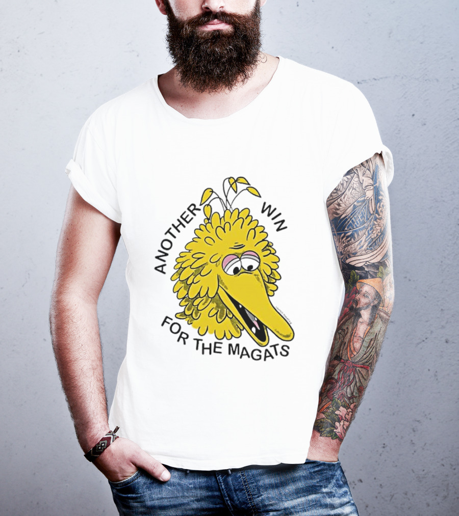 Big Bird Another Win For The Magats Humor текст T-Shirt