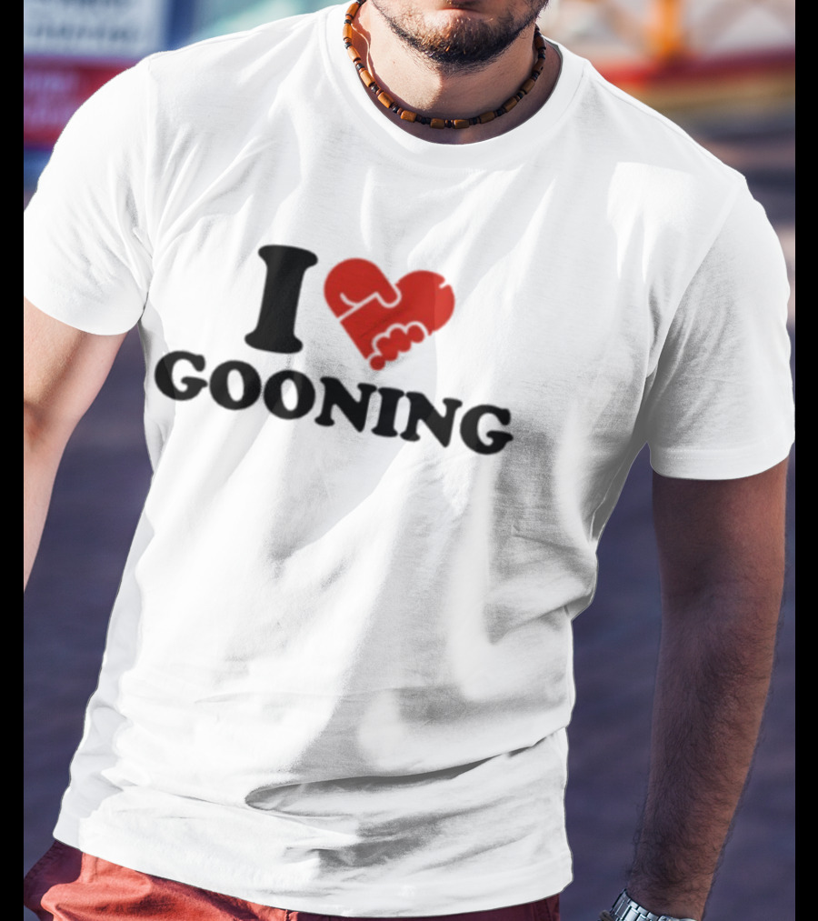 I Love Gooning T-Shirt