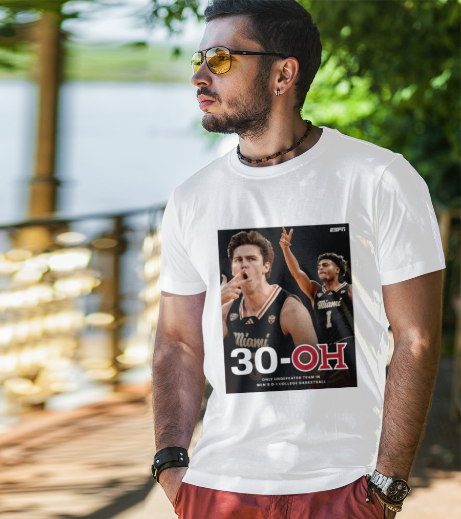 30 Oh Only Undefeated Team In Men's D 1 College Basketball Miami T-Shirt