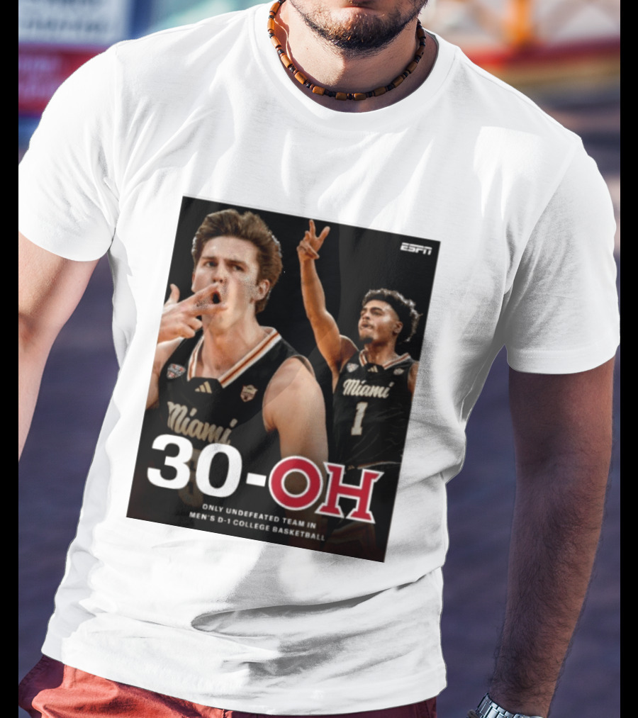 30 Oh Only Undefeated Team In Men's D 1 College Basketball Miami T-Shirt
