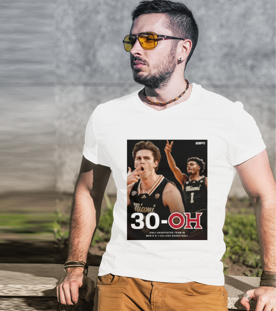 30 Oh Only Undefeated Team In Men's D 1 College Basketball Miami T-Shirt