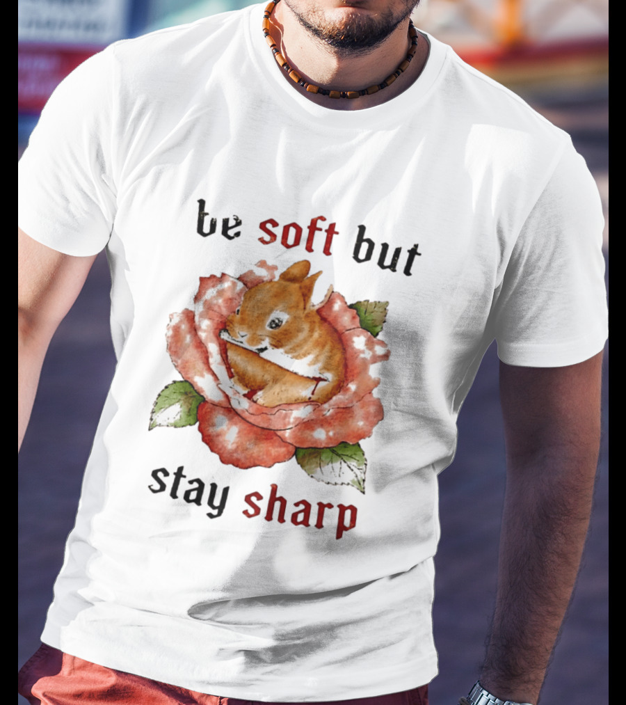Be Soft But Stay Sharp Bunny Rose T-Shirt