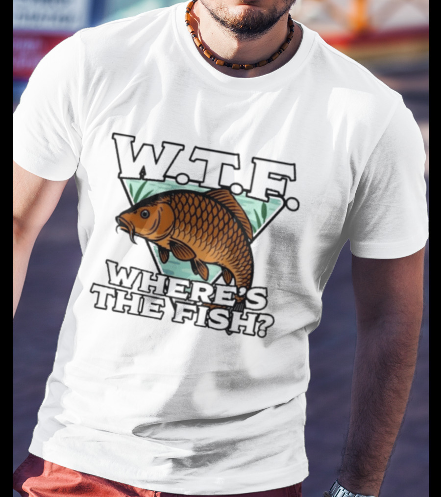 Wtf Wheres The Fishing T-Shirt