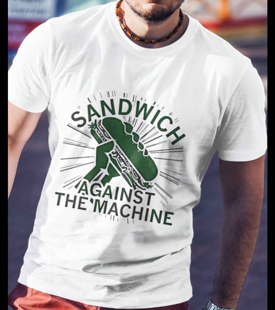 Sandwich Against The Machine Fist Bread Sunburst T-Shirt