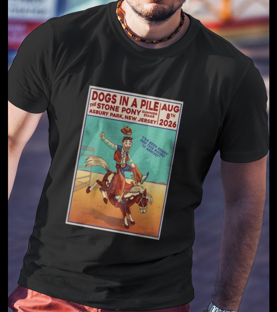 Dogs In A Pile The Stone Pony Summer Stage Asbury Park NJ August 8 2026 Rodeo Arrival T-Shirt