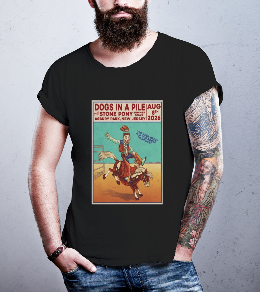 Dogs In A Pile The Stone Pony Summer Stage Asbury Park NJ August 8 2026 Rodeo Arrival T-Shirt