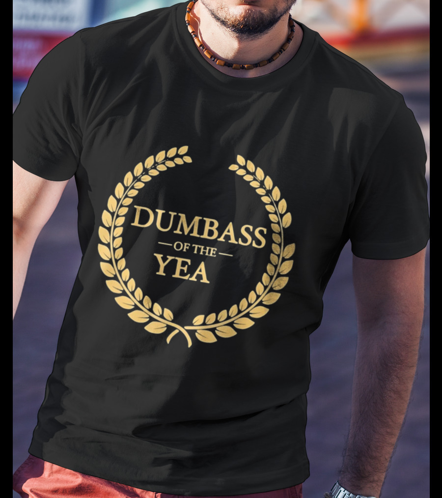 Dumbass Of The Year Laurel Wreath Trophy Sarcastic Award T-Shirt